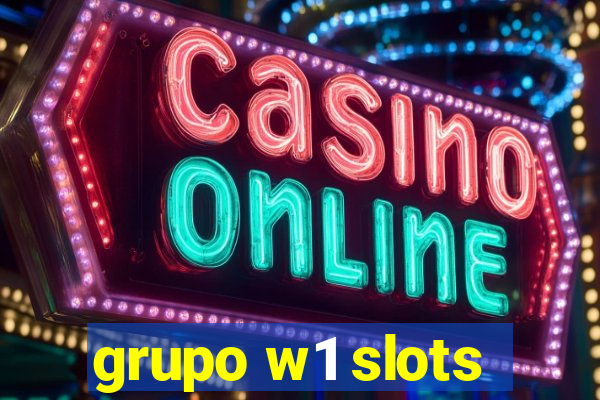 grupo w1 slots