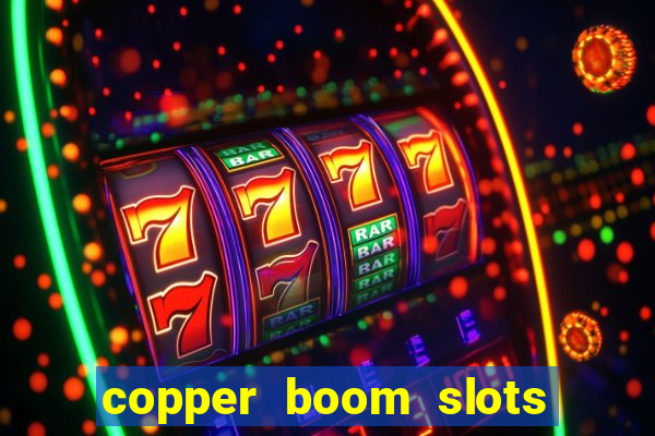 copper boom slots paga mesmo