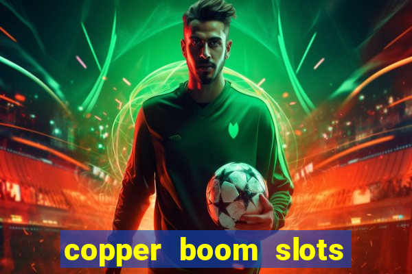 copper boom slots paga mesmo