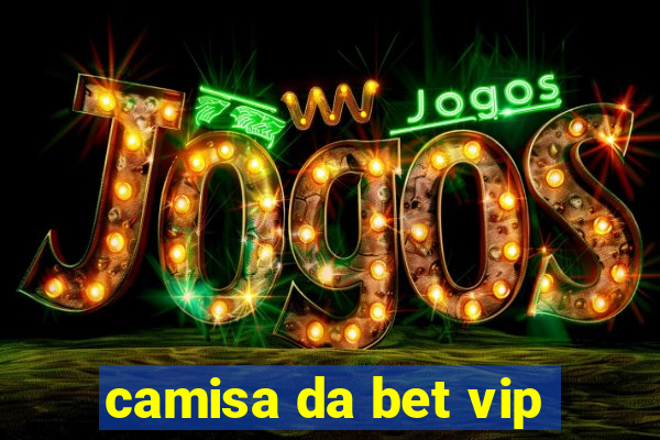 camisa da bet vip