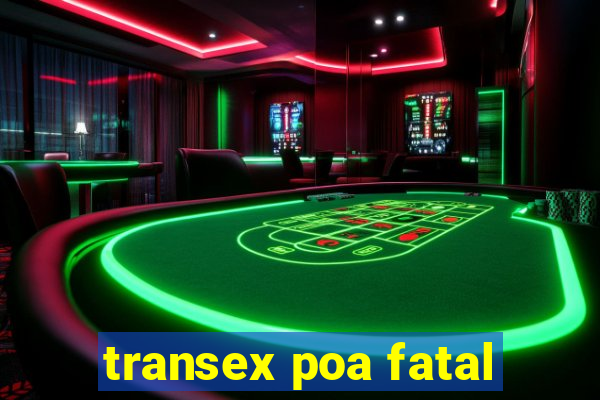 transex poa fatal