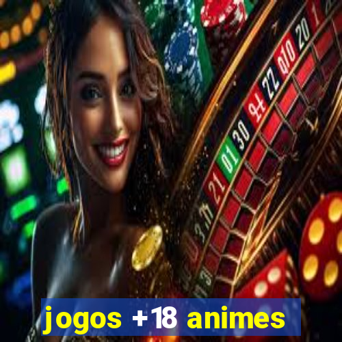 jogos +18 animes