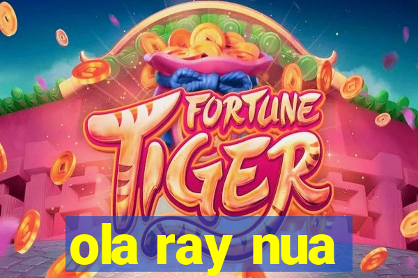 ola ray nua