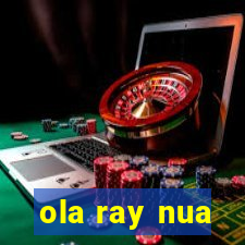 ola ray nua