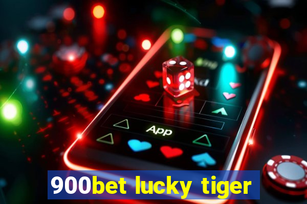 900bet lucky tiger