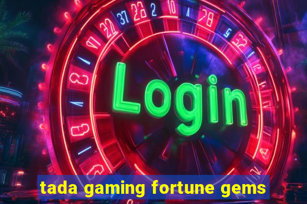 tada gaming fortune gems