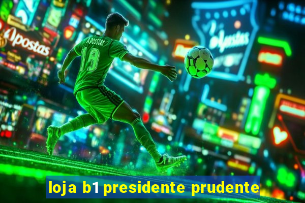 loja b1 presidente prudente