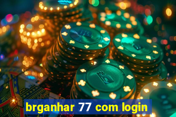 brganhar 77 com login