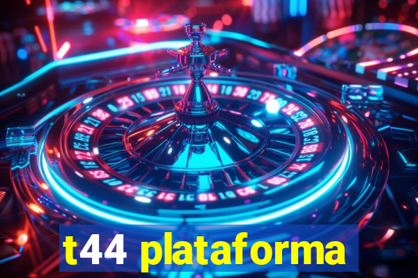 t44 plataforma