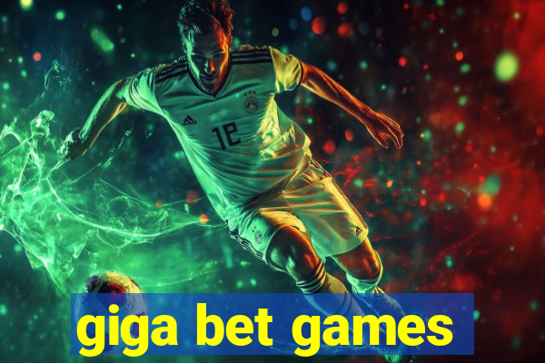 giga bet games