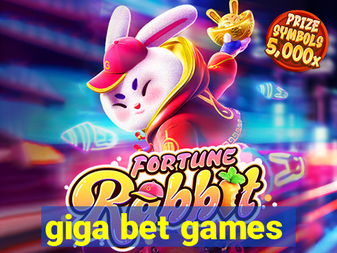 giga bet games