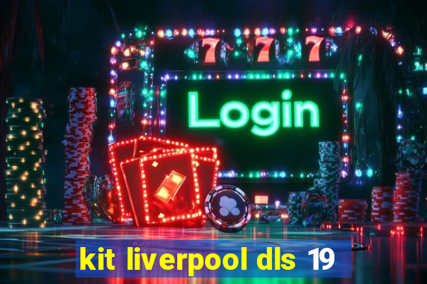 kit liverpool dls 19