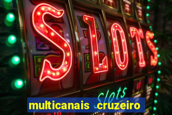 multicanais cruzeiro ao vivo