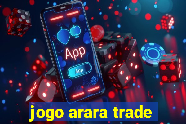 jogo arara trade