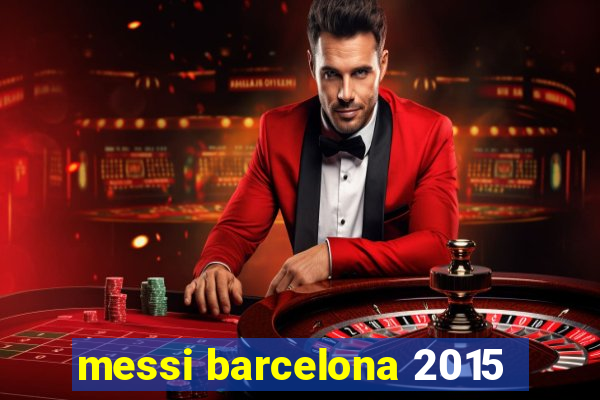 messi barcelona 2015