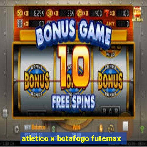 atletico x botafogo futemax