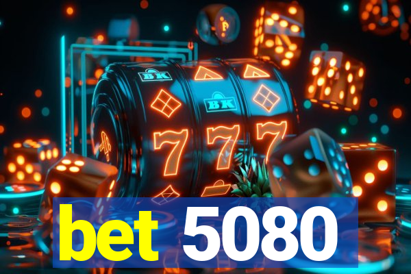 bet 5080