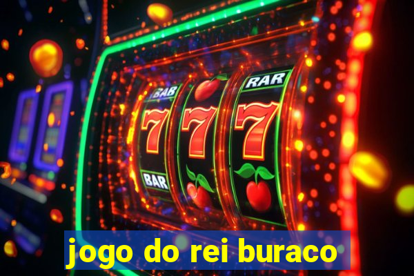 jogo do rei buraco