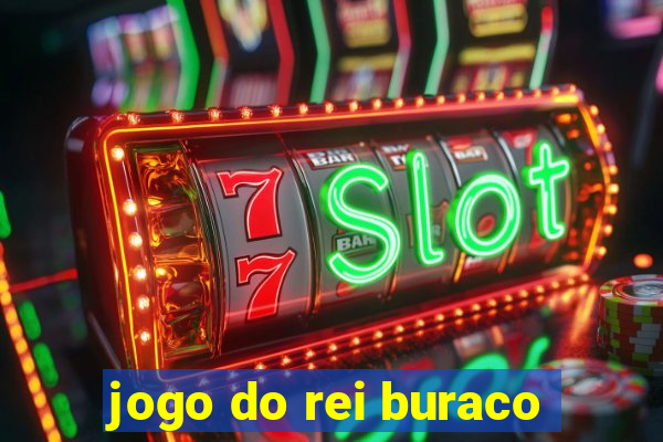 jogo do rei buraco