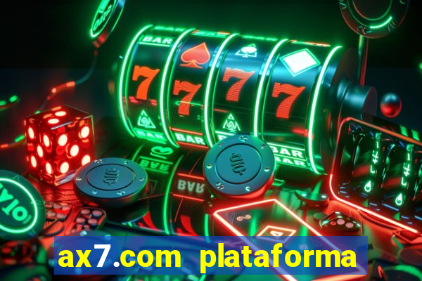 ax7.com plataforma de jogos