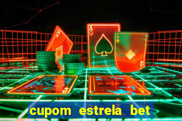 cupom estrela bet primeiro deposito