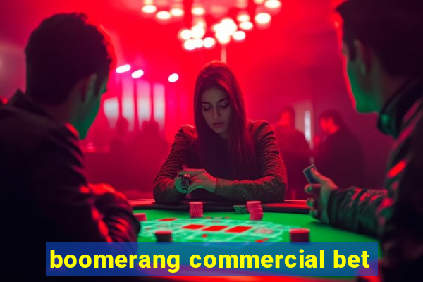 boomerang commercial bet