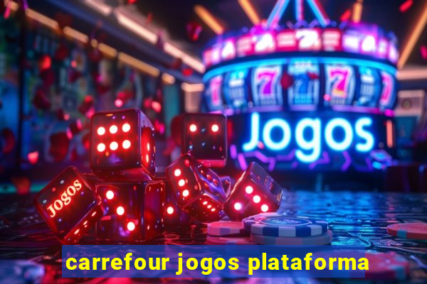 carrefour jogos plataforma