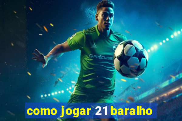 como jogar 21 baralho