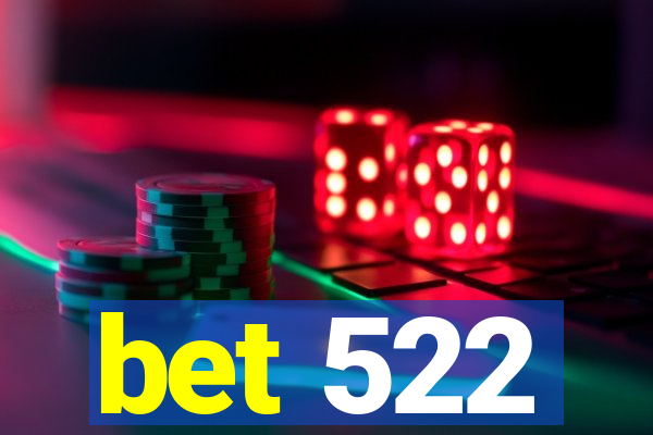 bet 522