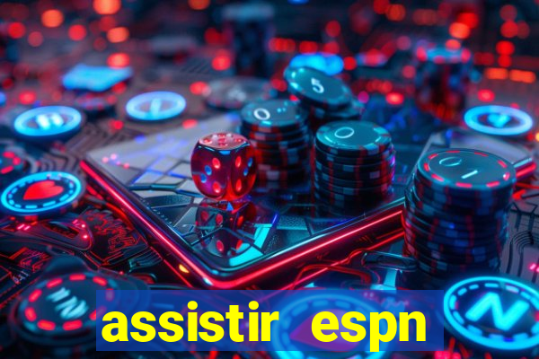 assistir espn brasil ao vivo