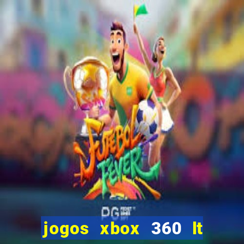 jogos xbox 360 lt 3.0 download