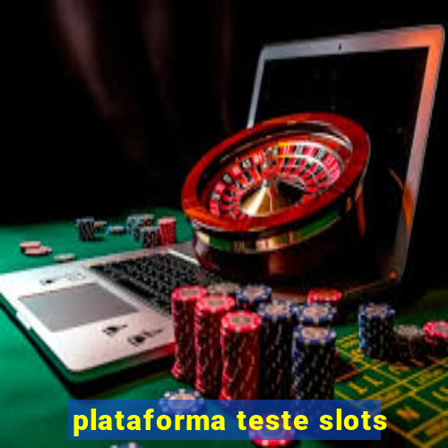 plataforma teste slots