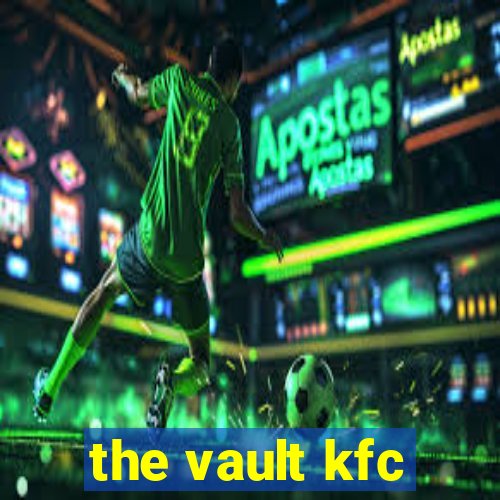 the vault kfc