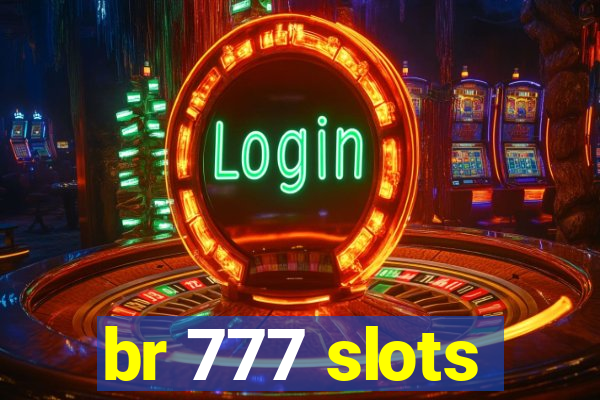 br 777 slots