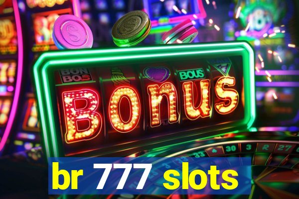 br 777 slots