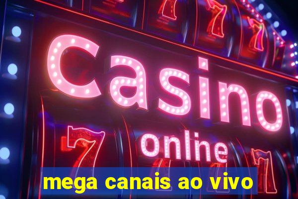 mega canais ao vivo