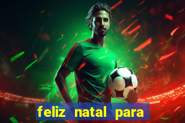 feliz natal para imprimir molde