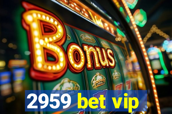 2959 bet vip