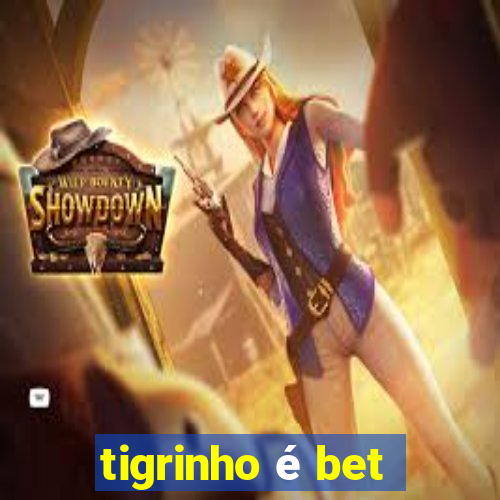 tigrinho é bet