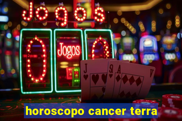 horoscopo cancer terra