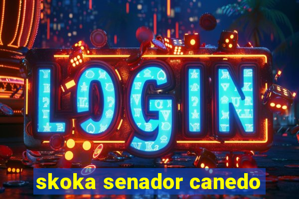 skoka senador canedo