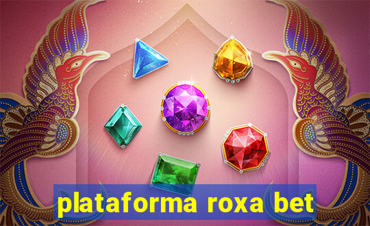 plataforma roxa bet