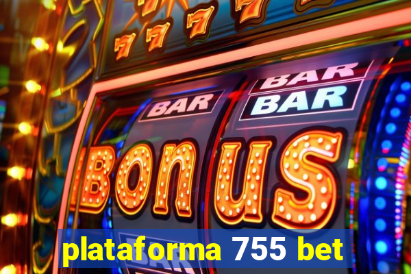 plataforma 755 bet