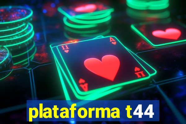 plataforma t44