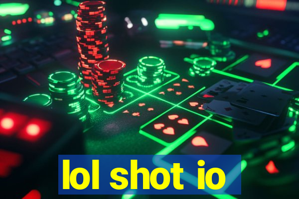 lol shot io