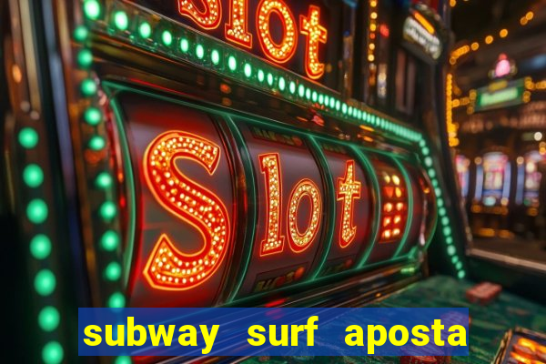 subway surf aposta 1 real