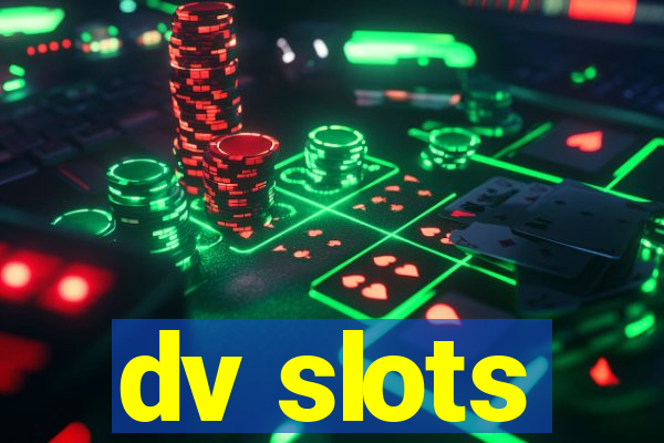 dv slots