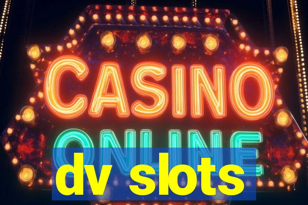 dv slots