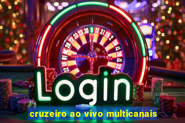 cruzeiro ao vivo multicanais