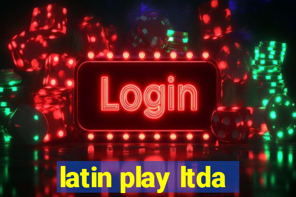 latin play ltda